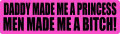 Daddy Made me a Princess Men Made me a Bitch Motorcycle Helmet Sticker (1 Dozen)