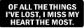 OF ALL THE THINGS I'VE LOST, I MISS MY HEART THE MOST (1 Dozen)