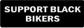 SUPPORT BLACK BIKERS (1 Dozen)