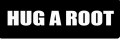 HUG A ROOT (1 Dozen)