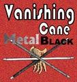 Vanishing Cane Black, Metal