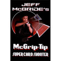 McGrip Tip Super Card Shooter by Jeff McBride - Trick