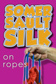 SomerSault Silk on Ropes w/ Silk
