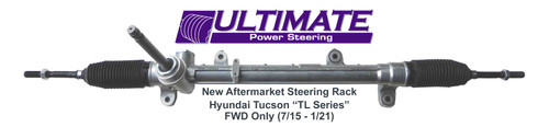 Hyundai Tucson LT Series Front Wheel Drive Models (7/15 – 1/21) – New Steering Rack