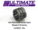Mazda 2 “DJ” Series (11/2014 On.) LHS Rack Shaft Guide Bush.