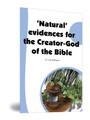 'Natural' evidences for the Creator-God of the Bible