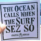 The Ocean Calls when the Surf sez so sticker.