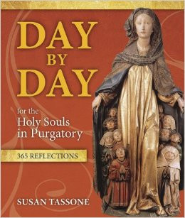Day by Day for the Holy Souls in Purgatory
365 Reflections includes prayers, teachings about purgatory, real-life stories, Susan's own wisdom, meditations, quotes from the saints, and more. You can use this book however you like - as a daily devotional, as a year round novena, to follow the liturgical seasons - or, just pick it up and read as the Spirit leads you.
God has given us the duty, power and privilege of praying for the release of the holy souls. Now Susan Tassone has given you a powerful way to accomplish that mission 