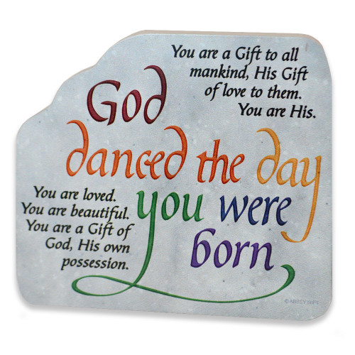 "God danced the day you were born. You are loved. You are beautiful. You are gift of God, His own possession. You are gift to all mankind, His gift of love to them. You are His."

Decorate your son or daughter's room with this beautiful and inspiring blessing plaque. Made of a quality 4-color print adhered onto compressed wood, our "God Danced the Day You Were Born" wall and tabletop plaque is a durable and easy way to bring faith into the daily life of your child. Display this beautiful religious blessing plaque on a table, night stand, dresser, desk or windowsill using its easel back. The back is covered with black velveteen along with the easel back. There is a metal wall hanger at the top of the God danced plaque, too, so the plaque can be displayed hanging on the wall or sitting.

This attractive and inspirational "God Danced the Day You Were Born" wall plaque measures 5-1/8"W x 4-1/2"H and makes a wonderful gift for a baby shower, birth of a new baby, Baptism, Christening, birthday or Christmas. Comes gift boxed.

Dimensions & Specifications

"God Danced" Inspirational Plaque
5-1/8"W x 4-1/2"H
Ready to hang or displayed using easel back
Boxed