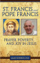 ST FRANCIS AND POPE FRANCIS, Prayer, Poverty and Joy in Jesus by Alan Schreck, PHD. What do a medieval Italian Catholic and a twenty-first century Argentine pope have in common? The certainty that encountering Jesus can change your life and the world. The author considers the times and message of both St Francis of Assisi and Pope Francis and invites you to experience the same freedom and joy that they have found in Jesus.  Softcover - 176pp.  