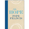Pope Francis has a simple, life-changing message for you: God’s love can grace each of us with a lasting and sustaining hope, no matter how dark or confusing our situation. On Hope is Pope Francis at his most intimate and most inspiring.

“Life is often a desert, it is difficult to walk, but if we trust in God, it can become beautiful and wide as a highway. Never lose hope; continue to believe, always, in spite of everything. Hope opens new horizons, making us capable of dreaming what is not even imaginable.”—Pope Francis​
