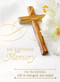 
In Loving Memory Mass Card
4 7/8" x 6 3/4" 100 per box
(Gold Foil) Inside Verse:
The Holy Sacrifice of the Mass
will be offered for the repose
of the soul of ________
Rev_______(right side)
Cross (graphic)
With the sympathy of _________ (left side)

Note:  For Church Use Only!