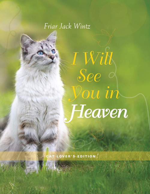 Franciscan Jack Wintz wants you to know—the Bible gives us many clues that we will be with our pets in heaven for eternity!   
“Our God is a God of overflowing love, goodness, and beauty who is ready to give over everything to those he loves. This goodness is reflected in the whole family of creation. When God says of any creature, whether human or nonhuman, that it is good or very good, it’s not simply a matter of moral goodness. The creature also has an inherent goodness and beauty—a beauty that reflects God, who is Beauty itself.”

Beautiful New Expanded Edition Includes: 
Blessing and prayers 
Special presentation pages 
Photos of readers’ beloved companions 