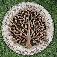 The Tree of Life 12.2"D" Round Garden Stone. The Tree of Life Garden Stone is made of a resin/stone mix. The Tree of Life Garden stone has a lovely saying wrapped around the edges of the stone that says: "The blessing of family is life's greatest joy. Filling our home with laughter and love." Perfect for any housewarming gift!