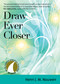 Draw Ever Closer is an easy-to-use devotional for all who seek both intimacy with God and relationship with other people. This book offers you a personal, thirty-day retreat based on the most popular works of modern spiritual writer Henri J. M. Nouwen, a priest, psychologist, and lifelong seeker whose books include Out of Solitude and With Open Hands. Requiring only a few minutes each day, Draw Ever Closer allows you to reflect deeply on the fundamental longings for meaning, belonging, and intimacy as well as the call to service and social justice in each person’s life.

Henri Nouwen—renowned Dutch priest, teacher, and spiritual leader—explored the depths of human experience as a meeting place with God in his spiritual writings for popular audiences. Trained as a psychologist, he was keenly aware of the inner movements of the psyche: the search for authentic self-awareness, the longing for human intimacy, and the desire to draw ever closer to the fullness of union with God.

All titles in the 30 Days with a Great Spiritual Teacher series contain a brief morning meditation, a mantra for use throughout the day, and a night prayer to focus your thoughts as the day ends. This simple book is the perfect prayer companion for busy people who want to root their spiritual practice in Nouwen’s timeless, and timely, teachings on relationship. Reflecting perceptively on the words and deeds of Jesus, Nouwen shares his own relationship with Christ in a way that leads readers to Christ and teaches them to follow his example.