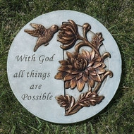 With God, All Things are Possible Stepping Stone.  This "With God, All Things are Possible" Round Stepping Stone is 9"D.  Stepping Stone is adorned with golden tone hummingbird and flowers.  