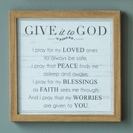 Give it to God Poem Plaque. The Give it to God Poem Plaque measures 11.75"H" and is made of medium density fiberboard.  

See also Give it to God Bracelet (Item #222904) and Give it to God Prayer Box (Item #222750), and Give it to God Coffee Mug (2230022), Give it to God Plaque (223155), and Give it to God Tea Towel (223172)