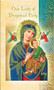 Our Lady of Perpetual Help Pamphlet. This pamphlet is a 2 page biography of Our Lady of Perpetual Help.  Her name meaning, Her patron attributes, Prayers to Our Lady and her Feast Day are all included in the pamphlet. Gold stamped Italian art. 