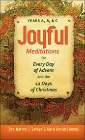 Christian joy is the constant awareness of the loving presence of Jesus, the Son of God, in our hearts. Advent is a time when we open our minds and hearts to search for the light of love, compassion, and peace in the Word of God. It is a time set aside for more intentional reading of the Word of God-reading that leads to personal reflection, prayer, contemplation, and humble service to others. Advent challenges us to remove the barriers of arrogance, sadness, selfishness, and greed that hinder us from welcoming Christ with joy and living in communion with him and our brothers and sisters
The true meaning of Advent and Christmas finds its voice in Joyful Meditations for Every Day of Advent and the 12 Days of Christmas. From the First Sunday of Advent through Christmas and Epiphany for each liturgical year (A, B, and C), this book will help prepare for and deepen our experience this holy season.
Opening each daily reflection is a Scripture quote from the day's readings. The reflection then reaches out to us in our busy lives to consider what God's Word has to offer us during the holidays. Next, a thought to ponder brings home the message for you-to really apply the reading and reflection to your life. Now say a Prayer, an offering and petition to the Lord in our anticipation of his arrival; finally a practice, a chance to change your daily routine in simple ways to bring God's love to your life this joyous season.
Paperback

 