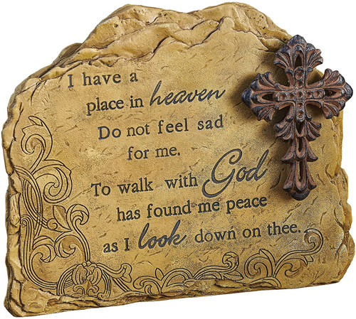 8.5"H Memorial Garden Stone 
Dimensions: 8.5"H 10"L 2"W
Made out of a Resin/Stone mix able to withstand any weather
Verse Reads:
I have a place in heaven
Do not feel sad for me,
to walk with God has found me
peace as I look down on thee
