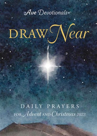 Draw Near Daily Prayers for Advent and Christmas 2023