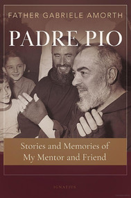 Padre Pio
Stories and Memories of My Mentor and Friend
