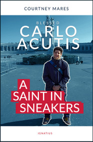 Blessed Carlo Acutis, "A Saint in Sneakers"