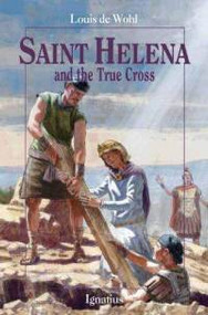 St. Helena and the True Cross by Louis de Wohl