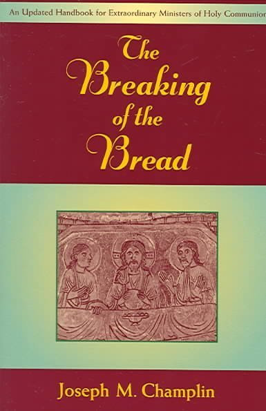 The Breaking of the Bread By Joseph M. Champlin 

A handbook for extraordinary ministers of Holy Communion which provides them with historical,

theological and inspirational material as well as the most current liturgical directives