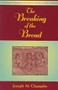 The Breaking of the Bread By Joseph M. Champlin 

A handbook for extraordinary ministers of Holy Communion which provides them with historical,

theological and inspirational material as well as the most current liturgical directives
