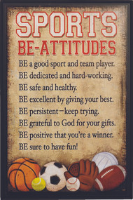 Be-Attitudes Sports Plaque - "Be-attitudes" Sports Plaque comes eady to hang. This black and tan hardboard measures 9-7/8" x 14-3/4". Lists of eight good and helpful attitudes in the form of "be-attitudes" for any person involved in sports. Symbols from a variety of sports scattered across the bottom of the plaque