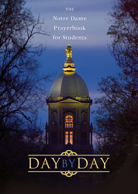 Day By Day, The Notre Dame Prayerbook for Students