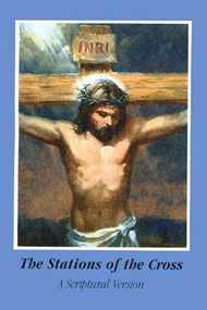 The Stations of the Cross, A Scriptural Version