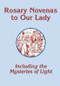 54 Day Rosary Novena Book Rosary Novenas to Our Lady (Including the Mysteries of Light)  First published in 1926 by Charles V. Lacey, Rosary Novenas to Our Lady has brought comfort and hope to many who have turned to Mary, the mother of Jesus, for help in troubled times. These prayers have been updated and include the new Mysteries of Light recommended by Pope John Paul II. The format of this new edition follows the rigorous requirements of the original, and also includes instructions on how to pray the Rosary and words for the needed prayers.