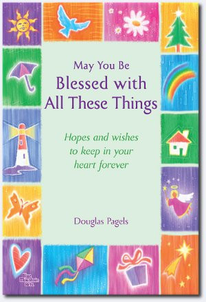 Hopes and Wishes to keep in your heart forever.
This book is based on a small poem that has captured countless hearts.
Perfect gift for anyone, any occasion and every situation.
Every page is filled with Blessing of Hope and Encouragement!
Softback 92 pages
~Doug Pagels