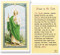 Prayer to St Jude Laminated Holy Card. Clear, laminated Italian holy cards with gold accents.  Features World Famous Fratelli-Bonella Artwork. 2.5'' X 4.5'' 