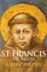 St. Francis of Assisi, A Biography
