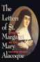 The Letters of St. Margaret Mary Alacoque~Apostle of the Sacred Heart of Jesus Reveals much about both the Heart of Our Lord and the heart of this great Saint! Shows her amazing ardor and the mysterious connection between suffering and holy love. The most powerful writings on the Sacred Heart devotion!  285 pages ~ Paperback

 