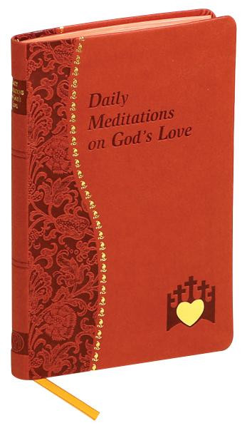 Daily Meditations on God's Love is an excellent resource for those seeking a deeper relationship with God. In Daily Meditations on God's Love, Marci Alborghetti, offers readers the opportunity to use Scripture, reflection and prayer to deepen their experience of God's love every day. Covered in brick colored imitation leather with ribbon marker, Daily Meditations on God's Love will enable readers to more readily apply the fruits of their relationship with the Lord to their daily lives. This book is meant to help all clergy, religious, and lay people to share more fully in the Prayer of the Church through inspirational prayers and reflections centered on the celebration of the Hours. 
4 x 6 1/4 