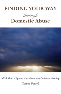 Finding Your Way Through Domestic Abuse, A Guide to Physical, Emotional, and Spiritual Healing 