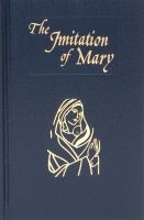 The Imitation of Mary is a new, updated version of the original companion volume to the beloved and highly esteemed book, Imitation of Christ. In this Imitation of Mary Rev. Alexander de, Rouville, S.J., allows us to follow the Blessed Virgin through the key mysteries and events of her life. He reflects on Mary's conduct and sentiments throughout her life, from her Immaculate Conception to the birth, death and resurrection of her Son, Jesus, and finally to her glorious Assumption into heaven. With magnificent full-color illustrations, an attractive blue cloth cover and stained edges, this Imitation of Mary teaches us how to conduct our lives if we truly want to live in imitation of Mary. 
320 pages, 4" X 6 1/4"