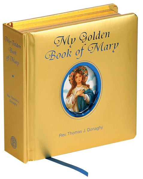 My Golden Book of Mary simply and beautifully introduces young children to Mary's appearances at Guadalupe, Lourdes, and Fatima. With golden padded cover and gilded edges. Rev. Thomas J. Donaghy
Measures 5-1/8 X 5-1/8"
Padded Hardcover, 42 pages