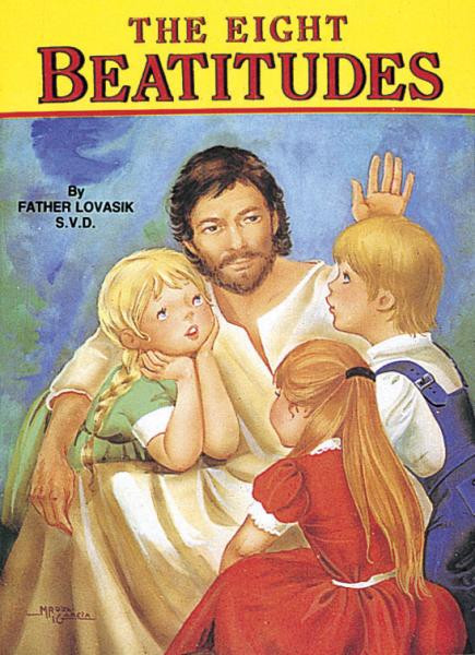 St Joseph Picture Books ~ A simple explanation of the Beatitudes. Full-color illustrations. Beautifully illustrated in full color. Part of a magnificent series of religious books that will help celebrate God's love for us and help all children better understand the Catholic faith.  5 1/2 X 7 3/8 ~ Paperback ~ 32 pages. Simply written by Rev. Lawrence G. Lovasik, S.V.D. 

