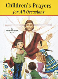St Joseph Picture Books ~ A collection of prayers for a variety of circumstances. Full-color illustrations. Beautifully illustrated in full color. Part of a magnificent series of religious books that will help celebrate God's love for us and help all children better understand the Catholic faith. Simply written by Rev. Lawrence G. Lovasik, S.V.D.  5 1/2 X 7 3/8 ~ Paperback ~ 32 pages