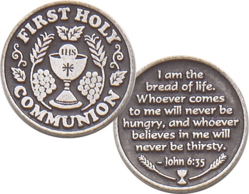 First Communion Pocket Token -  1.25" Diameter First Communion Genuine Pewter Pocket Token. The Verse of John 6:35 Inscribed on back:. "I am the bread of life ~ Whoever comes to me will never be hungry ~Whoever believes in me will never be thirsty" Bulk pricing available. 25+ brings price down. Will show at check out. 