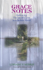Grace Notes, Embracing The Joy Of Christ In A Broken World