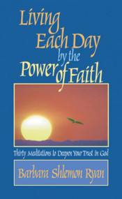 Living Each Day by the Power of Faith