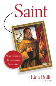 Saint: Why I Should Be Canonized by Lino Rulli