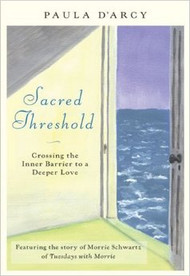 Sacred Threshold, Crossing the Inner Barrier to a Deeper Love, Paula Darcy