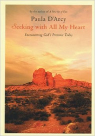 Seeking with All My Heart, Encountering God's Presence Today, by Paula Darcy